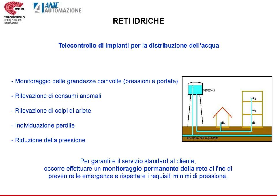 perdite - Riduzione della pressione Per garantire il servizio standard al cliente, occorre effettuare un