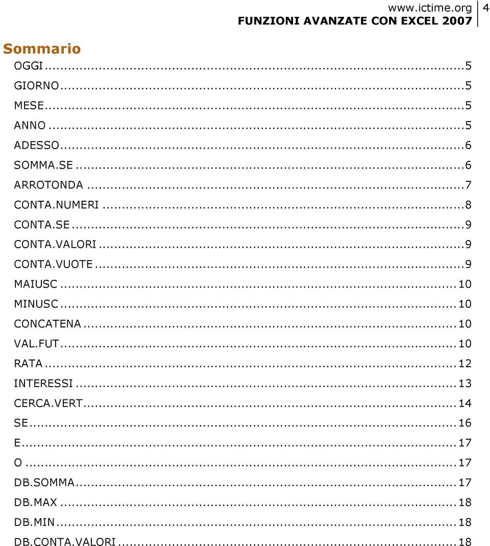 .. 10 MINUSC... 10 CONCATENA... 10 VAL.FUT... 10 RATA... 12 INTERESSI... 13 CERCA.VERT.