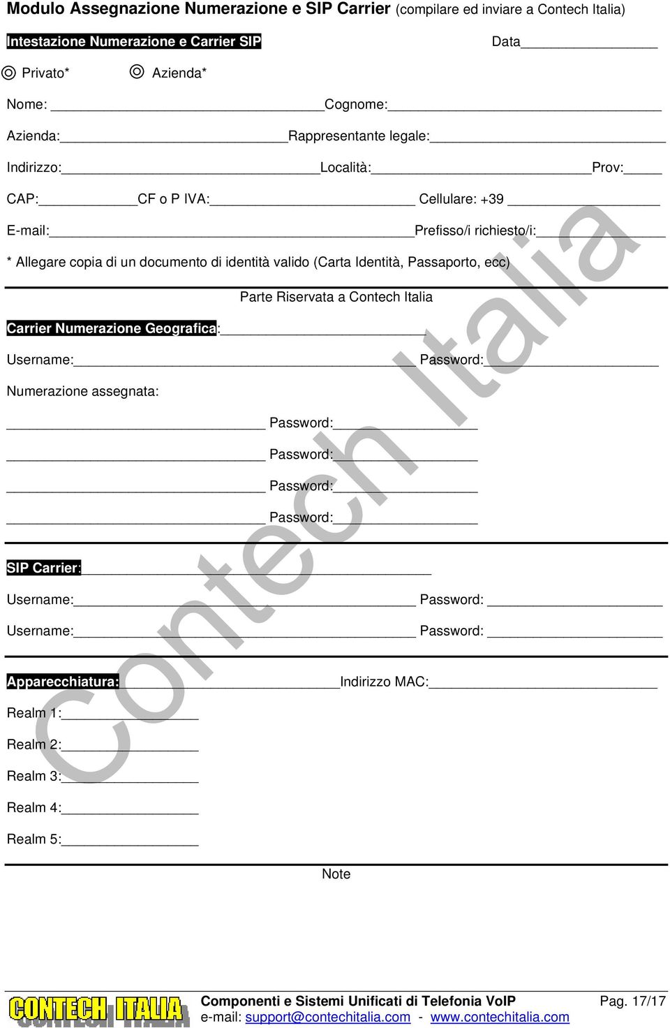 Identità, Passaporto, ecc) Parte Riservata a Contech Italia Carrier Numerazione Geografica: Username: Password: Numerazione assegnata: Password: Password: Password: Password: SIP