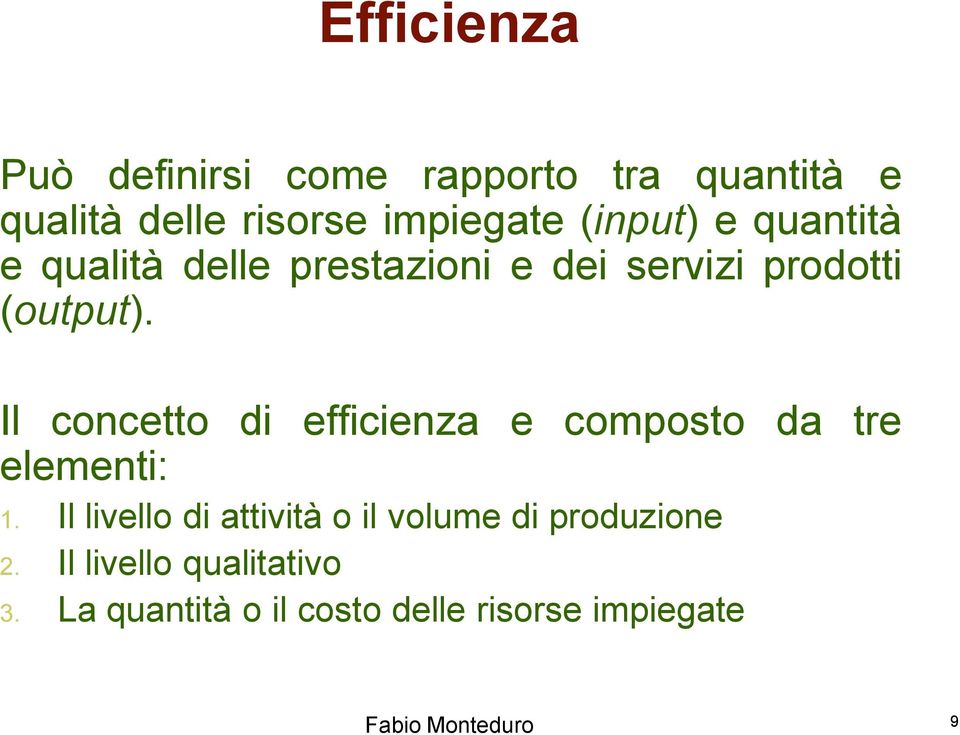 Il concetto di efficienza e composto da tre elementi: 1.
