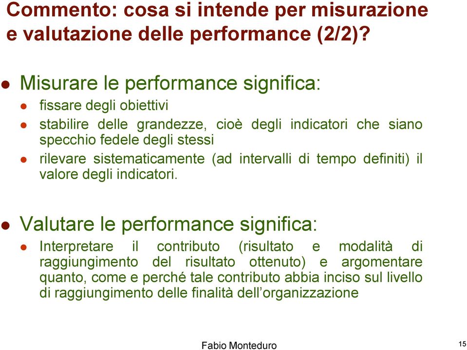 rilevare sistematicamente (ad intervalli di tempo definiti) il valore degli indicatori.