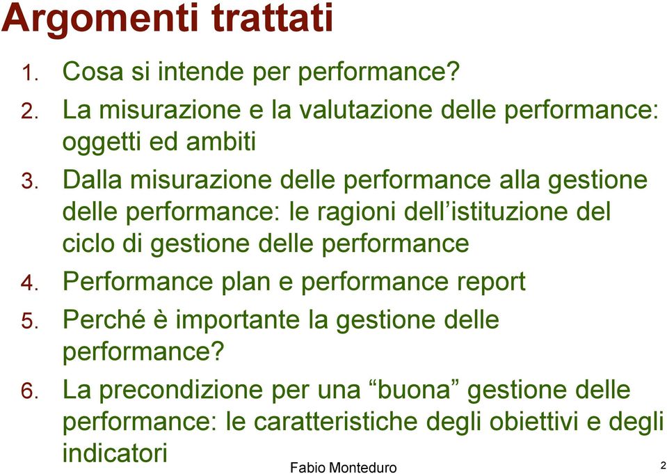 Dalla misurazione delle performance alla gestione delle performance: le ragioni dell istituzione del ciclo di gestione