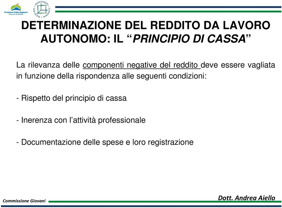 funzione della rispondenza alle seguenti condizioni: - Rispetto del principio