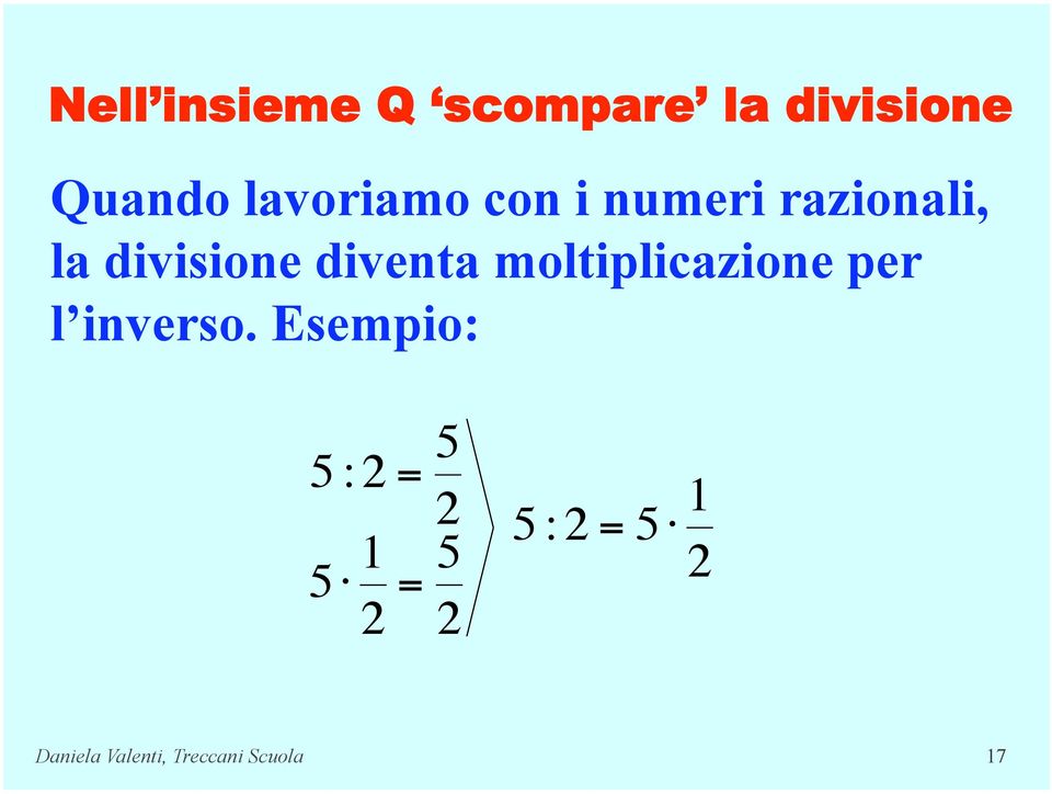 divisione diventa moltiplicazione per l