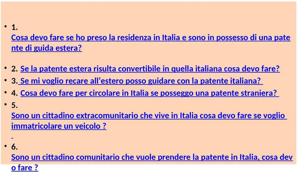 Se mi voglio recare all estero posso guidare con la patente italiana? 4.