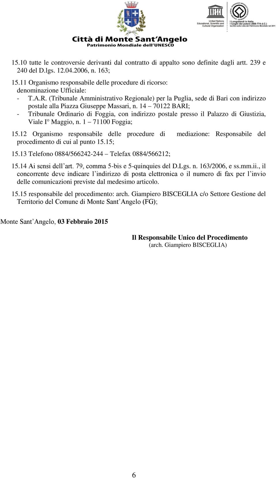 (Tribunale Amministrativo Regionale) per la Puglia, sede di Bari con indirizzo postale alla Piazza Giuseppe Massari, n.