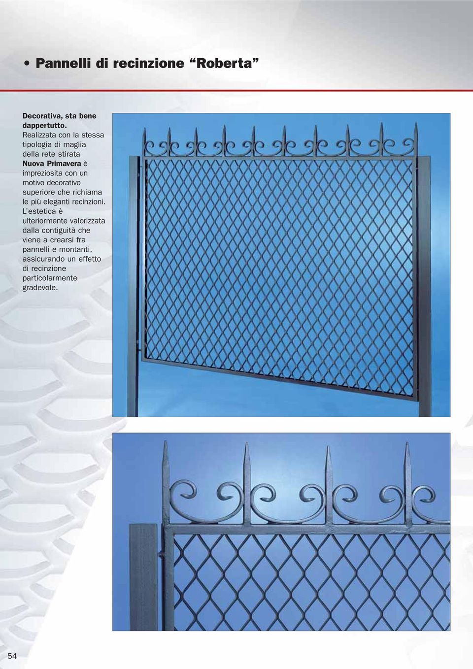 un motivo decorativo superiore che richiama le più eleganti recinzioni.