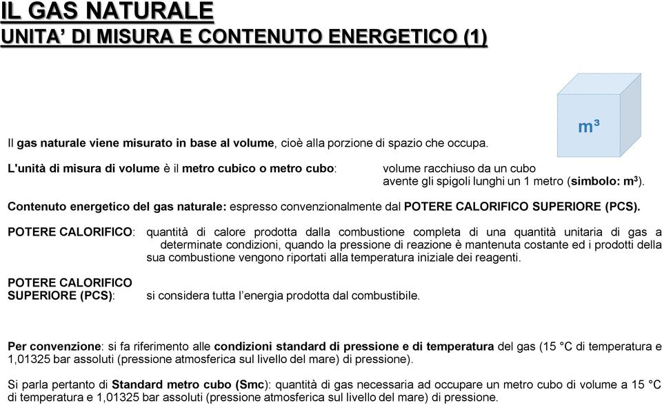 Contenuto energetico del gas naturale: espresso convenzionalmente dal POTERE CALORIFICO SUPERIORE (PCS).