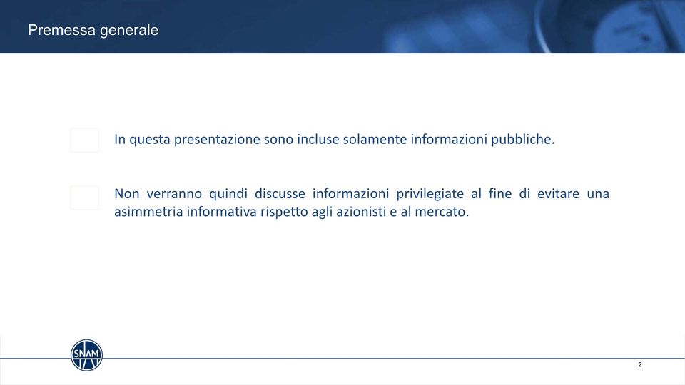 Non verranno quindi discusse informazioni privilegiate al