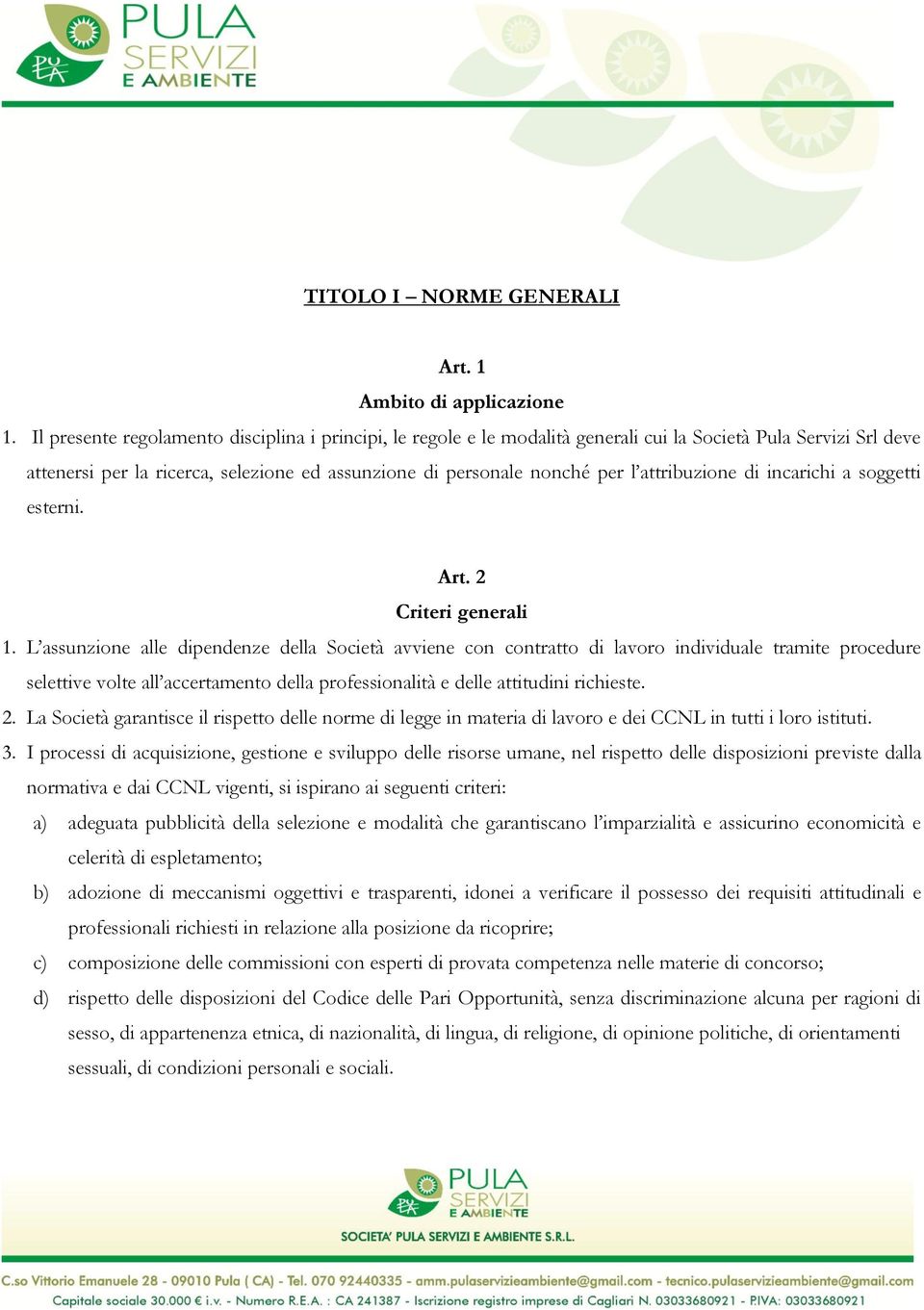 attribuzione di incarichi a soggetti esterni. Art. 2 Criteri generali 1.