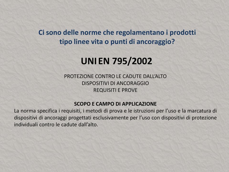 CAMPO DI APPLICAZIONE La norma specifica i requisiti, i metodi di prova e le istruzioni per l uso e la