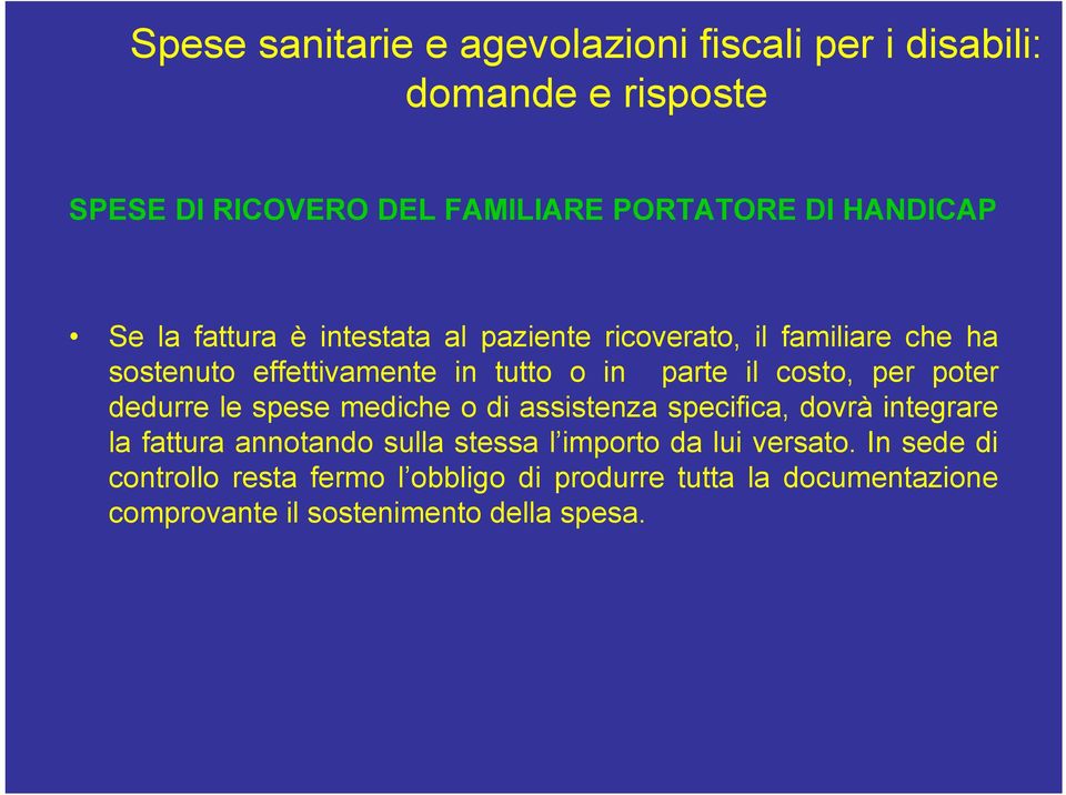 di assistenza specifica, dovrà integrare la fattura annotando sulla stessa l importo da lui versato.