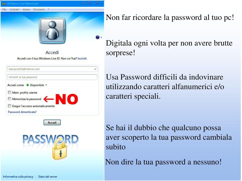 Usa Password difficili da indovinare utilizzando caratteri alfanumerici e/o