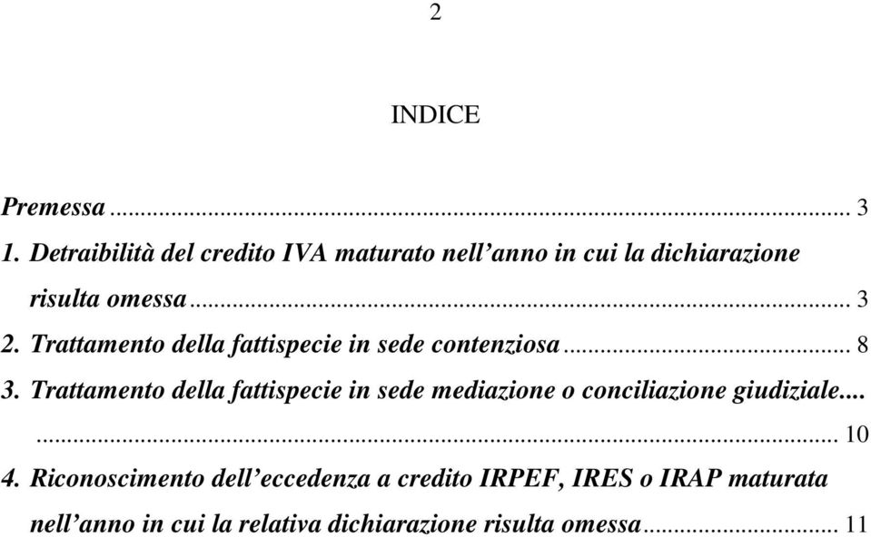 Trattamento della fattispecie in sede contenziosa... 8 3.