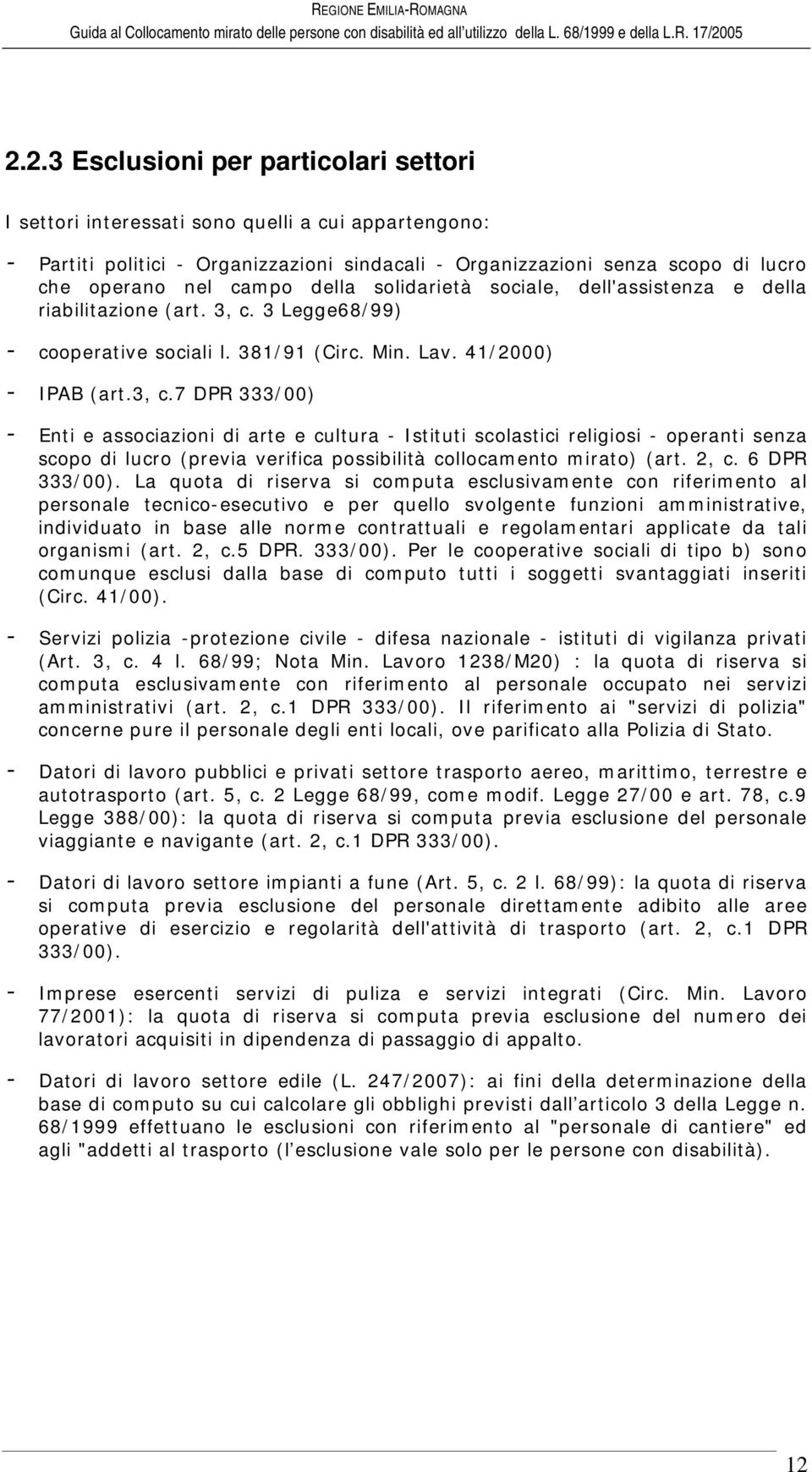 3 Legge68/99) - cooperative sociali l. 381/91 (Circ. Min. Lav. 41/2000) - IPAB (art.3, c.