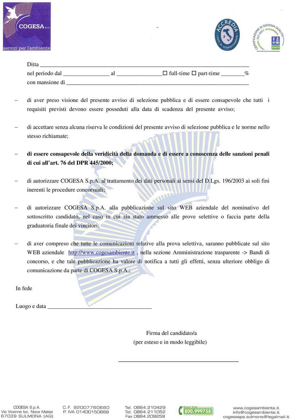 della domanda e di essere a conoscenza delle sanzioni penali di cui all art. 76 del DPR 445/2000; di autorizzare COGESA S.p.A. al trattamento dei dati personali ai sensi del D.Lgs.