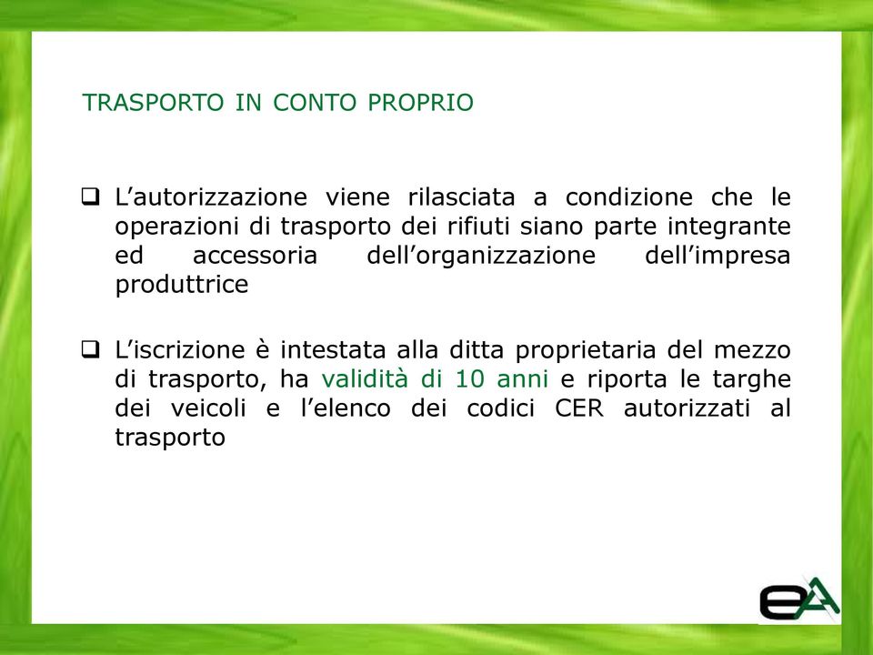 produttrice L iscrizione è intestata alla ditta proprietaria del mezzo di trasporto, ha