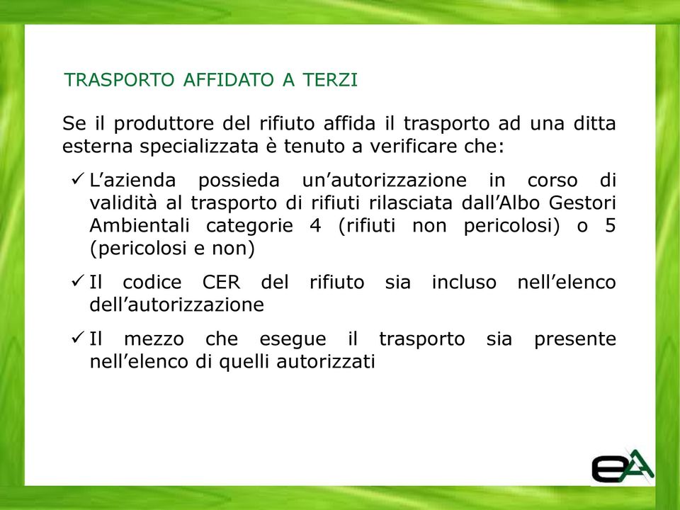 dall Albo Gestori Ambientali categorie 4 (rifiuti non pericolosi) o 5 (pericolosi e non) Il codice CER del rifiuto