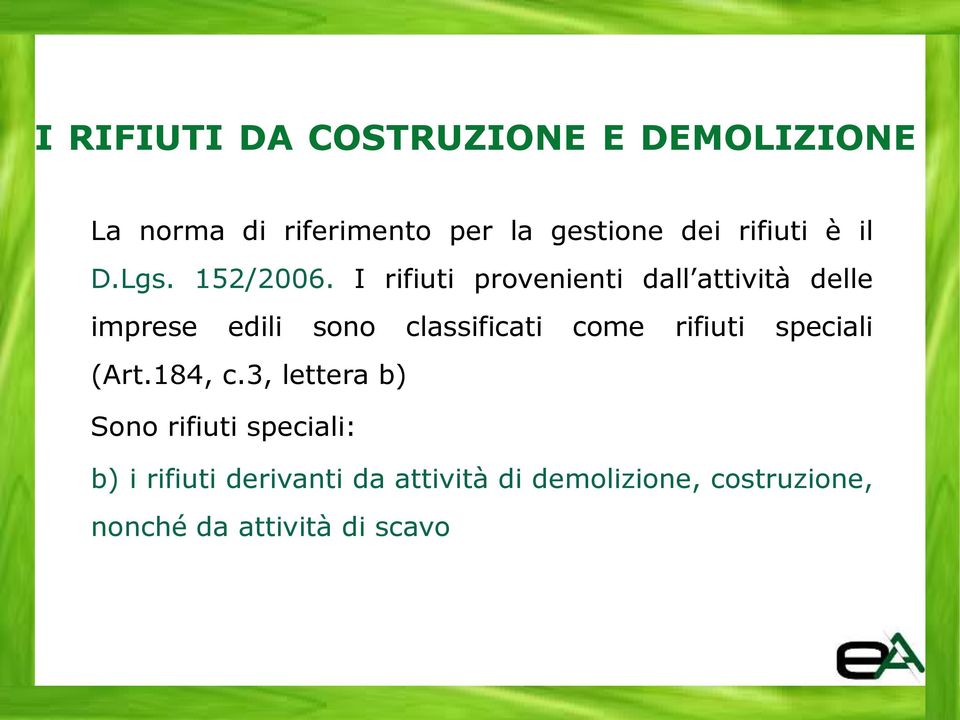 I rifiuti provenienti dall attività delle imprese edili sono classificati come rifiuti