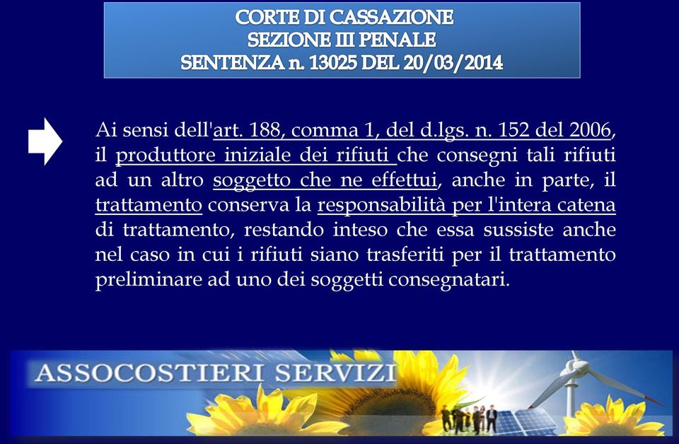 ne effettui, anche in parte, il trattamento conserva la responsabilità per l'intera catena di