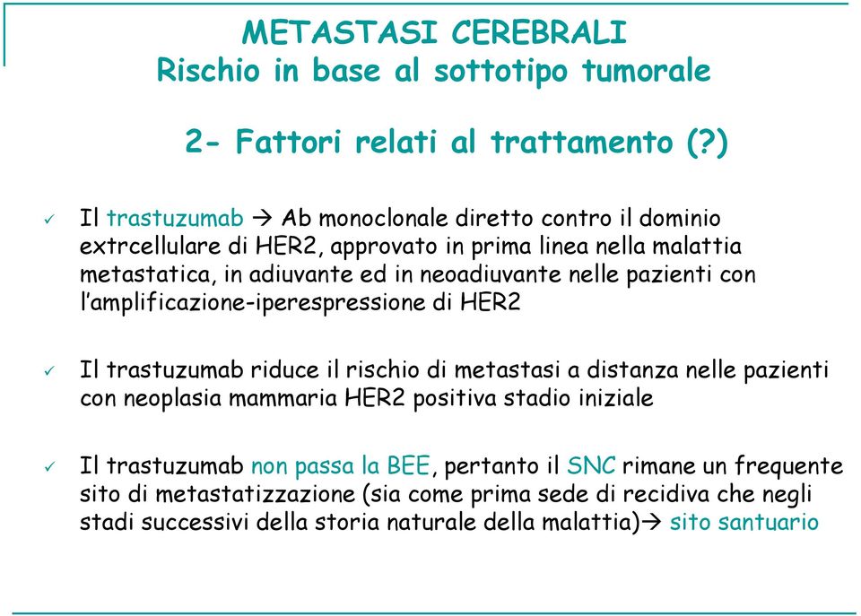 ed in neoadiuvante nelle pazienti con l amplificazione-iperespressione di HER2 Il trastuzumab riduce il rischio di metastasi a distanza nelle