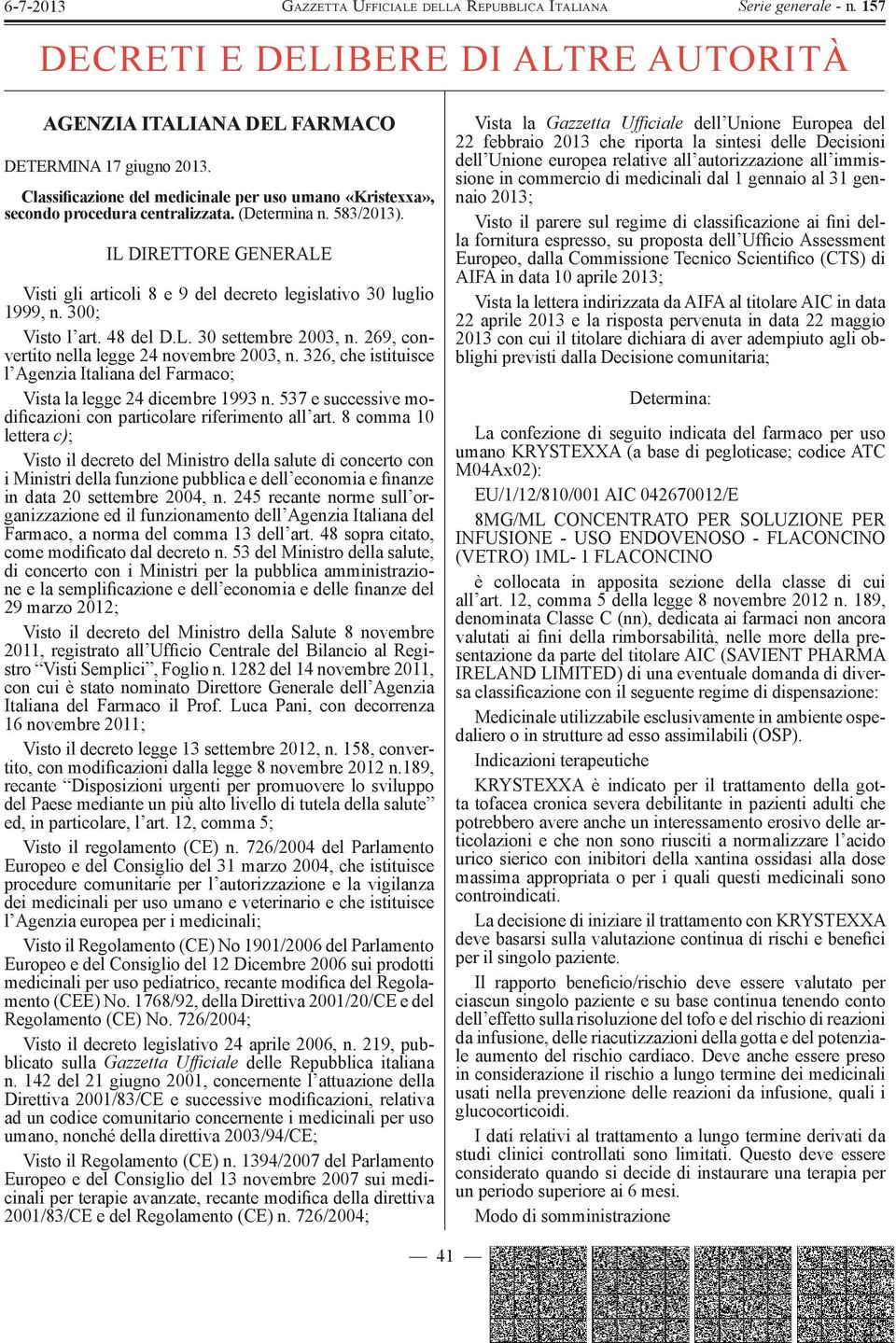 537 e successive modificazioni con particolare riferimento all art. 8 comma 10 lettera c) ; Farmaco, a norma del comma 13 dell art.