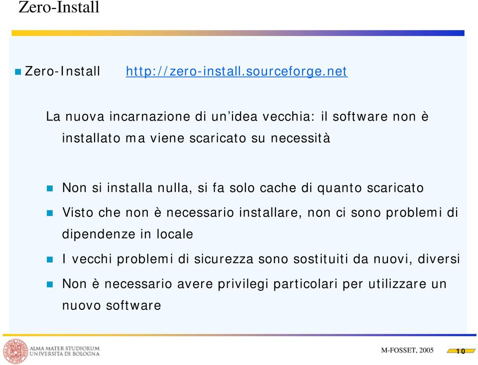 installa nulla, si fa solo cache di quanto scaricato Visto che non è necessario installare, non ci sono problemi