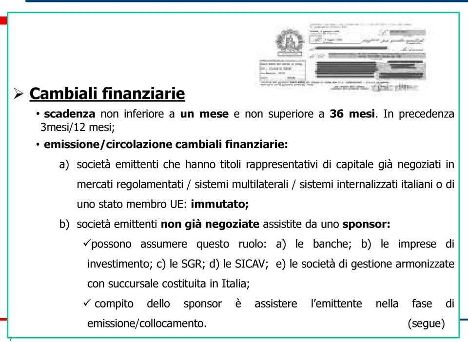 regolamentati / sistemi multilaterali / sistemi internalizzati italiani o di uno stato membro UE: immutato; b) società emittenti non già negoziate assistite da uno