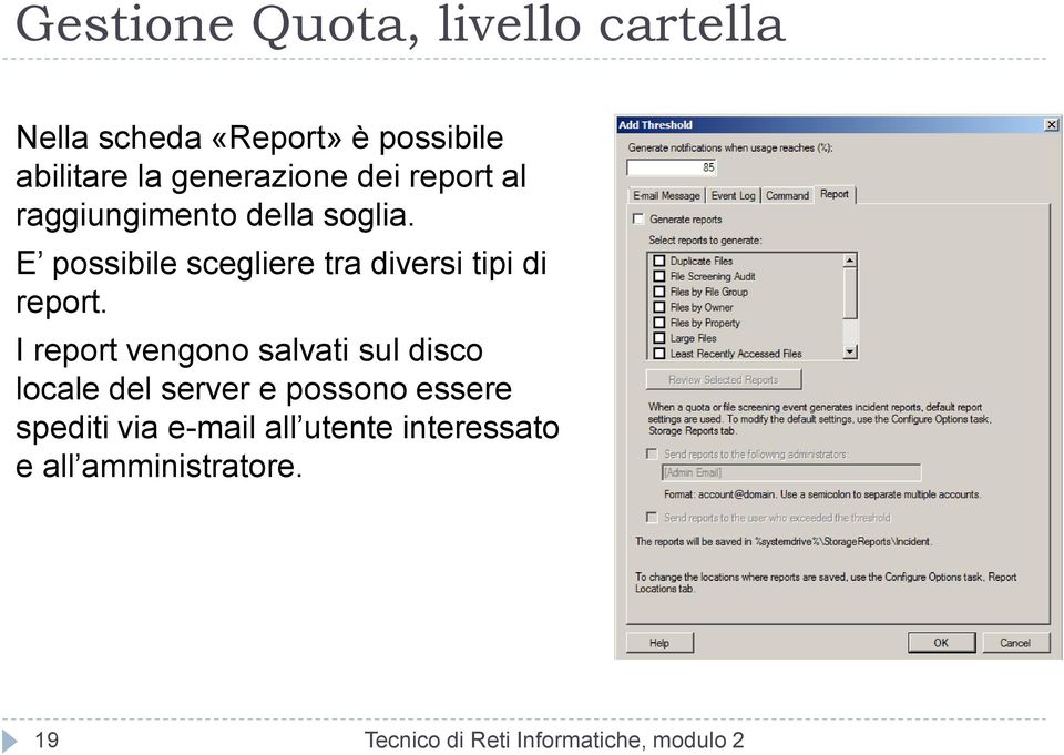 I report vengono salvati sul disco locale del server e possono essere spediti via