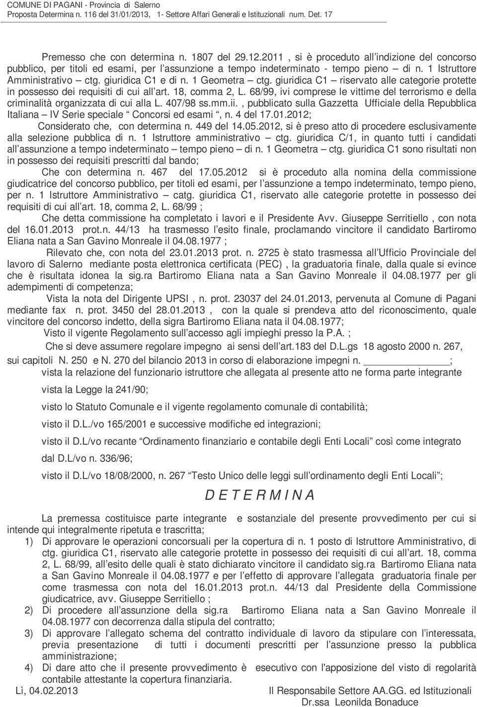 1 Geometra ctg. giuridica C1 riservato alle categorie protette in possesso dei requisiti di cui all art. 18, comma 2, L.