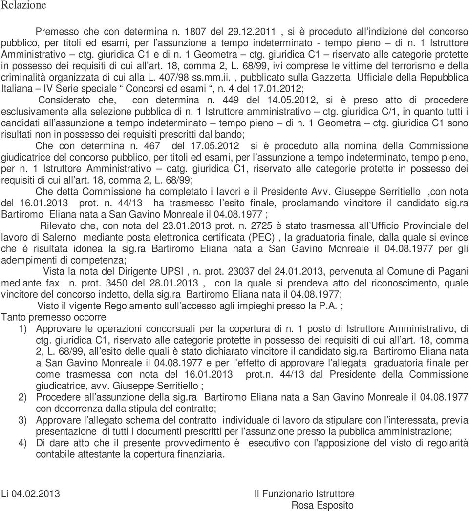 68/99, ivi comprese le vittime del terrorismo e della criminalità organizzata di cui alla L. 407/98 ss.mm.ii.