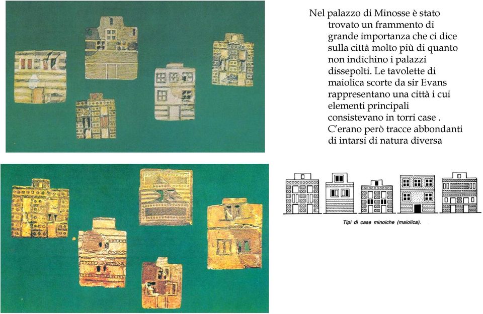 Le tavolette di maiolica scorte da sir Evans rappresentano una città i cui elementi