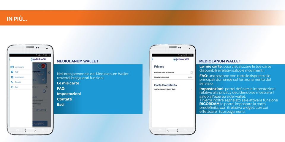 Le mie carte: puoi visualizzare le tue carte disponibili e relativi saldo e movimenti; FAQ: una sezione con tutte le risposte alle principali domande sul