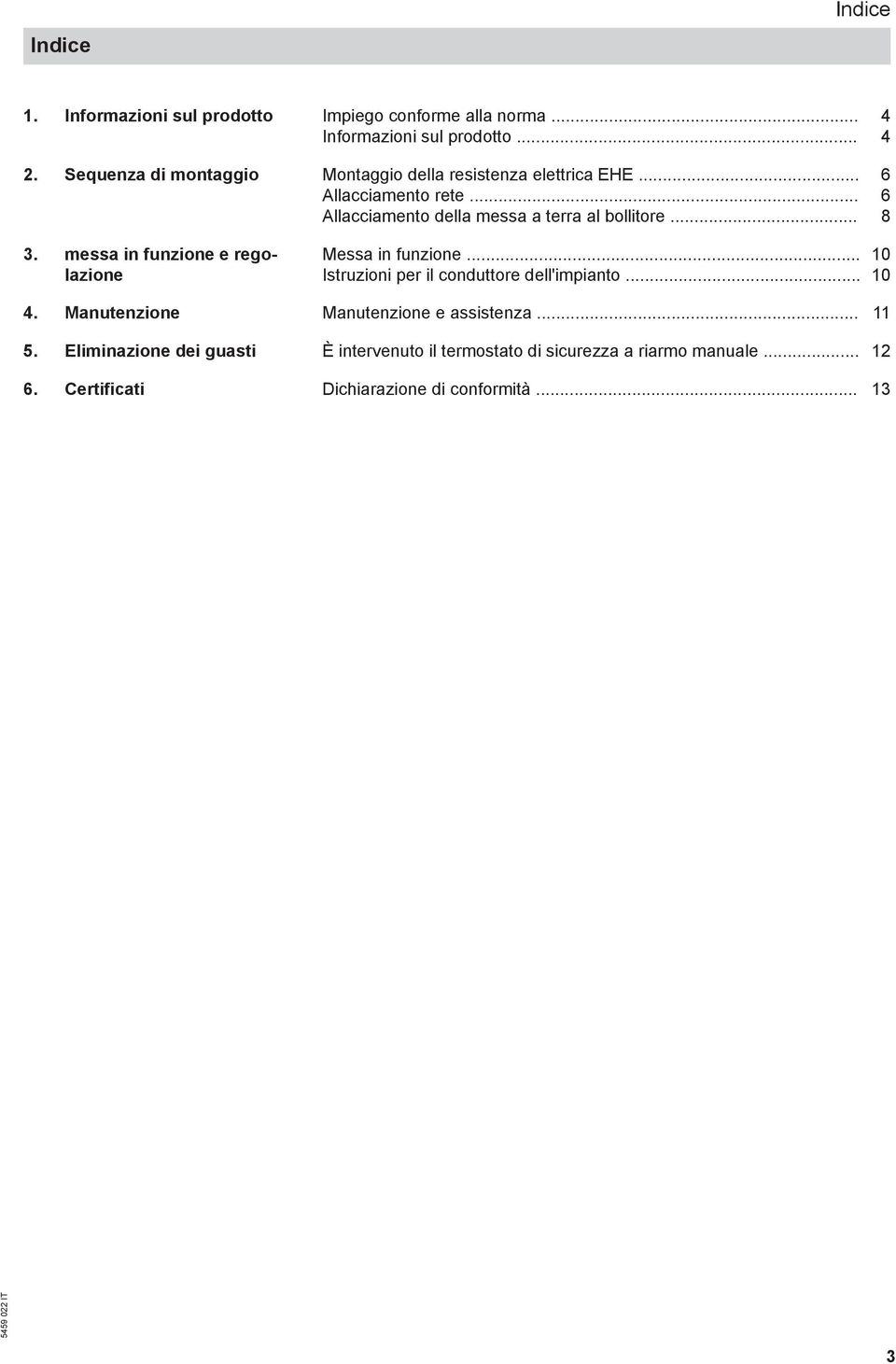 .. 8 3. messa in funzione e regolazione Messa in funzione... 10 Istruzioni per il conduttore dell'impianto... 10 4.