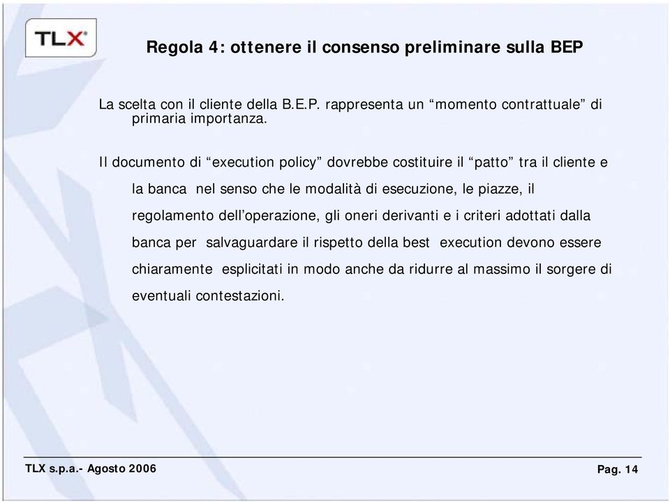 piazze, il regolamento dell operazione, gli oneri derivanti e i criteri adottati dalla banca per salvaguardare il rispetto della best