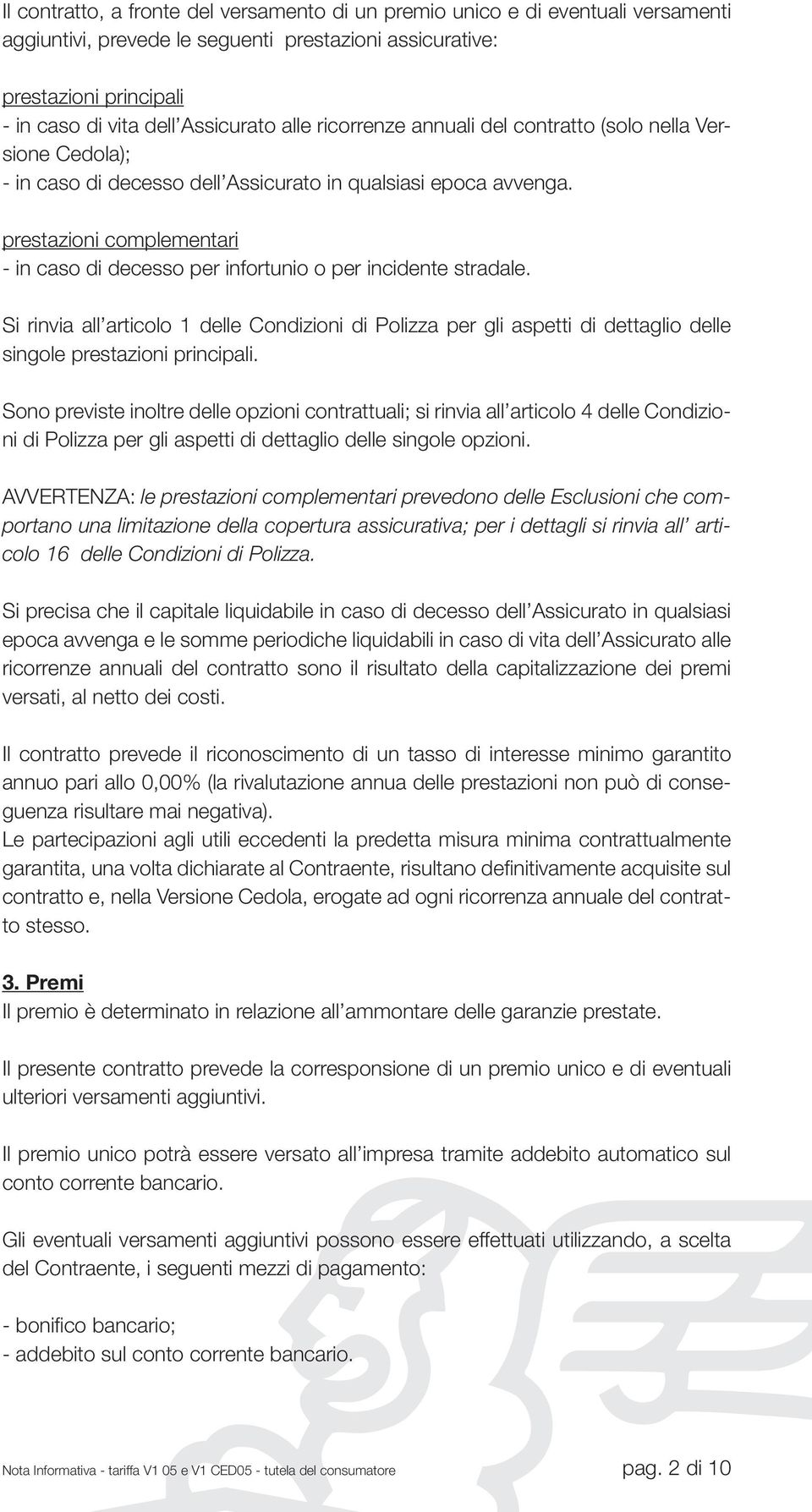 prestazioni complementari - in caso di decesso per infortunio o per incidente stradale.