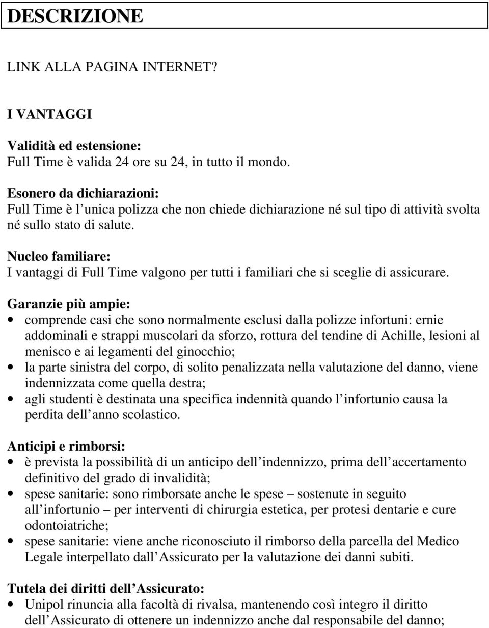 Nucleo familiare: I vantaggi di Full Time valgono per tutti i familiari che si sceglie di assicurare.