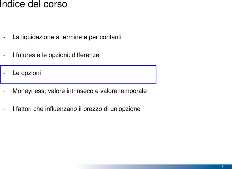 opzioni - Moneyness, valore intrinseco e valore