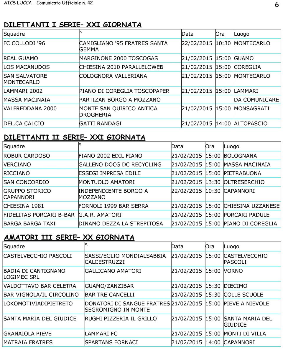 PARTIZAN BORGO A MOZZANO DA COMUNICARE VALFREDDANA 2000 MONTE SAN QUIRICO ANTICA DROGHERIA 21/02/2015 15:00 MONSAGRATI DEL.