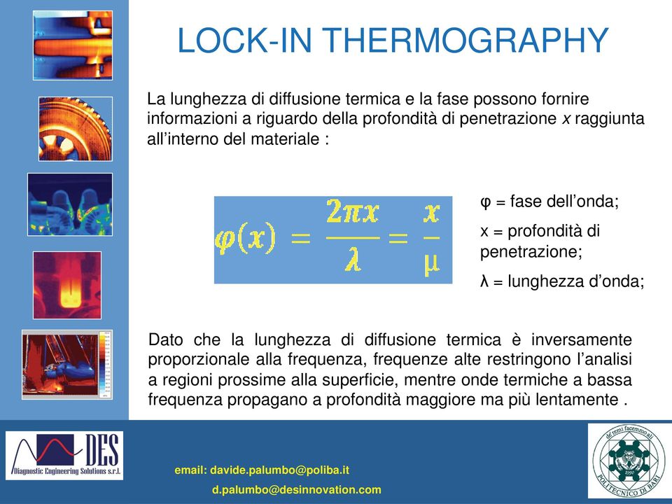 onda; Dato che la lunghezza di diffusione termica è inversamente proporzionale alla frequenza, frequenze alte restringono l