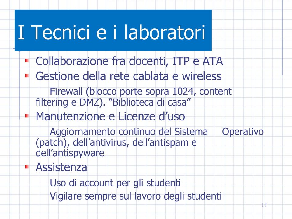 Biblioteca di casa Manutenzione e Licenze d uso Aggiornamento continuo del Sistema (patch), dell