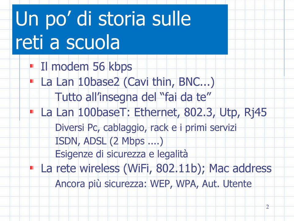 3, Utp, Rj45 Diversi Pc, cablaggio, rack e i primi servizi ISDN, ADSL (2 Mbps.