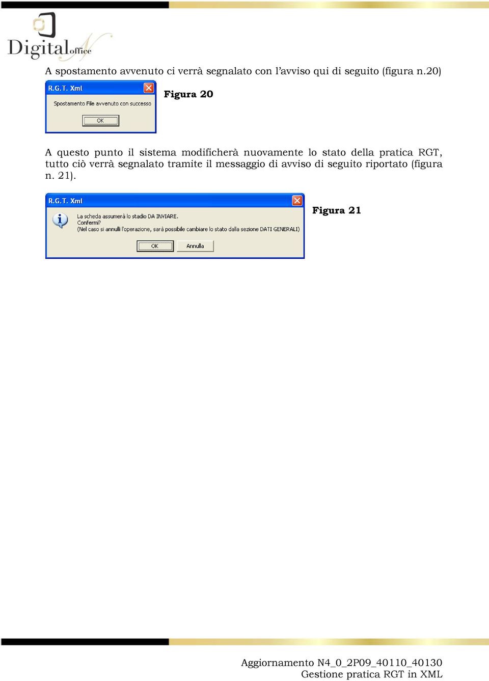 20) Figura 20 A questo punto il sistema modificherà nuovamente lo