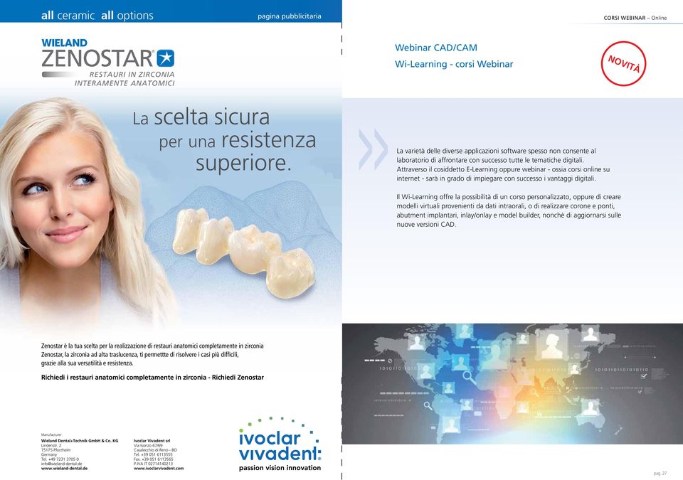 Attraverso il cosiddetto E-Learning oppure webinar - ossia corsi online su internet - sarà in grado di impiegare con successo i vantaggi digitali.