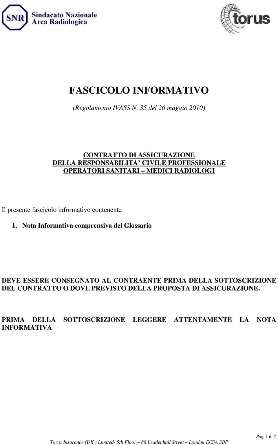 RADIOLOGI Il presente fascicolo informativo contenente 1.