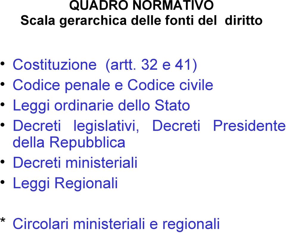 32 e 41) Codice penale e Codice civile Leggi ordinarie dello Stato