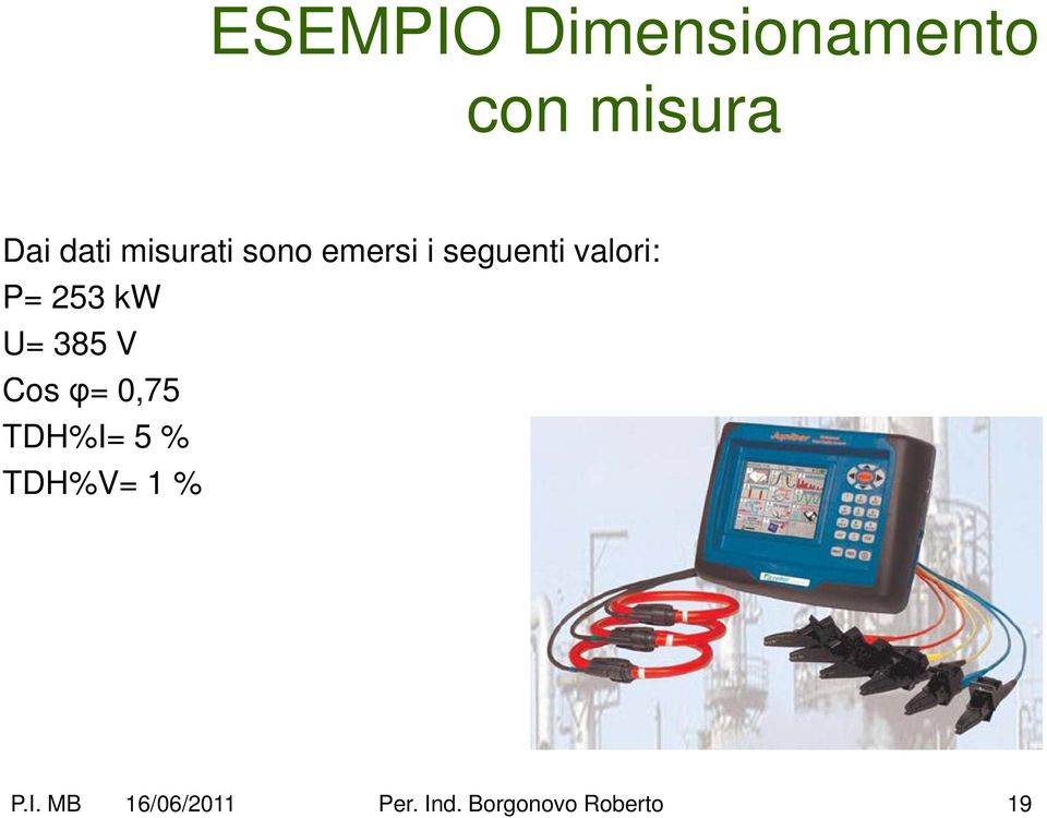 kw U= 385 V Cos φ= 0,75 TDH%I= 5 % TDH%V= 1 %