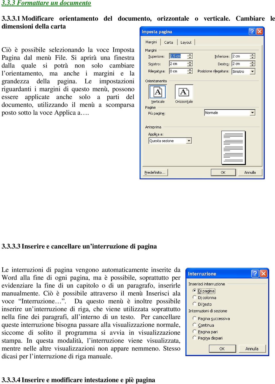 Si aprirà una finestra dalla quale si potrà non solo cambiare l orientamento, ma anche i margini e la grandezza della pagina.