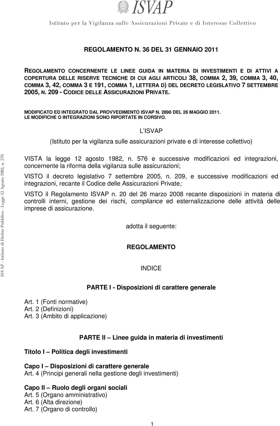 COMMA 3 E 191, COMMA 1, LETTERA D) DEL DECRETO LEGISLATIVO 7 SETTEMBRE 2005, N. 209 - CODICE DELLE ASSICURAZIONI PRIVATE. MODIFICATO ED INTEGRATO DAL PROVVEDIMENTO ISVAP N. 2896 DEL 26 MAGGIO 2011.