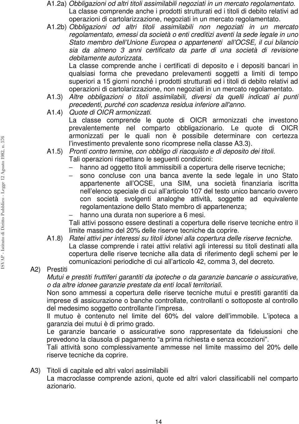 2b) Obbligazioni od altri titoli assimilabili non negoziati in un mercato regolamentato, emessi da società o enti creditizi aventi la sede legale in uno Stato membro dell Unione Europea o